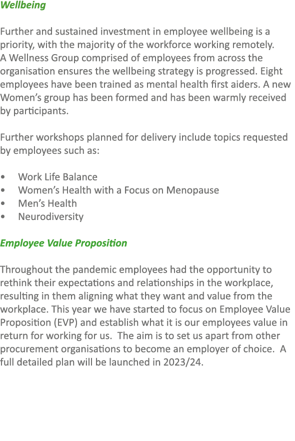 Wellbeing Further and sustained investment in employee wellbeing is a priority, with the majority of the workforce wo...