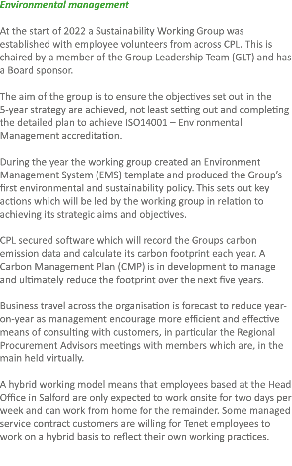 Environmental management At the start of 2022 a Sustainability Working Group was established with employee volunteers...