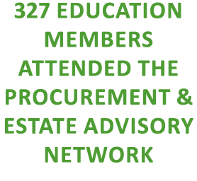 327 EDUCATION MEMBERS ATTENDED THE PROCUREMENT & ESTATE ADVISORY NETWORK
