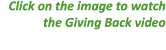 Click on the image to watch the Giving Back video