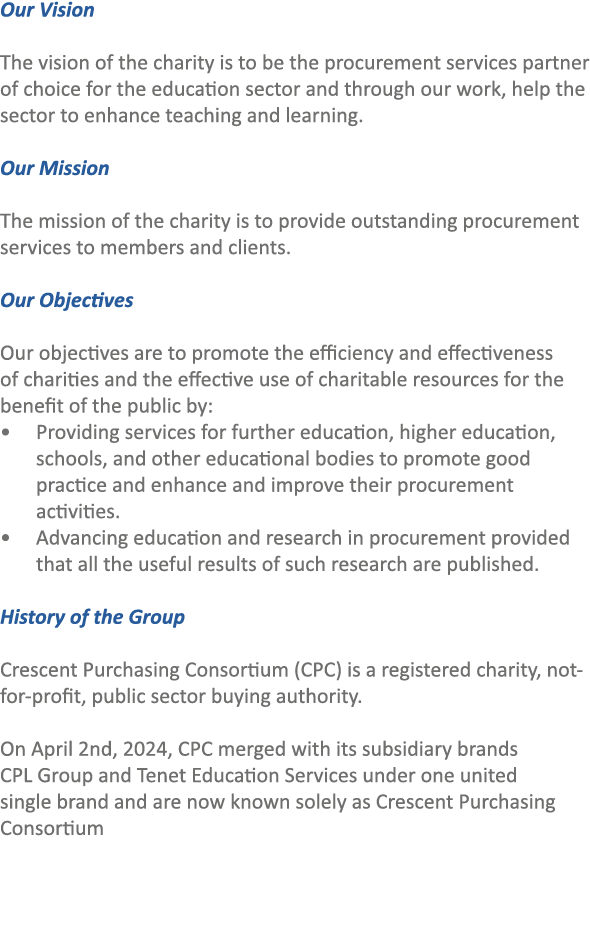 Our Vision The vision of the charity is to be the procurement services partner of choice for the education sector and...