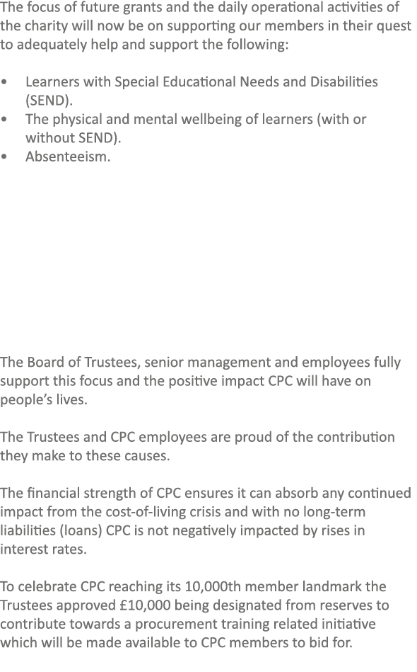 The focus of future grants and the daily operational activities of the charity will now be on supporting our members ...