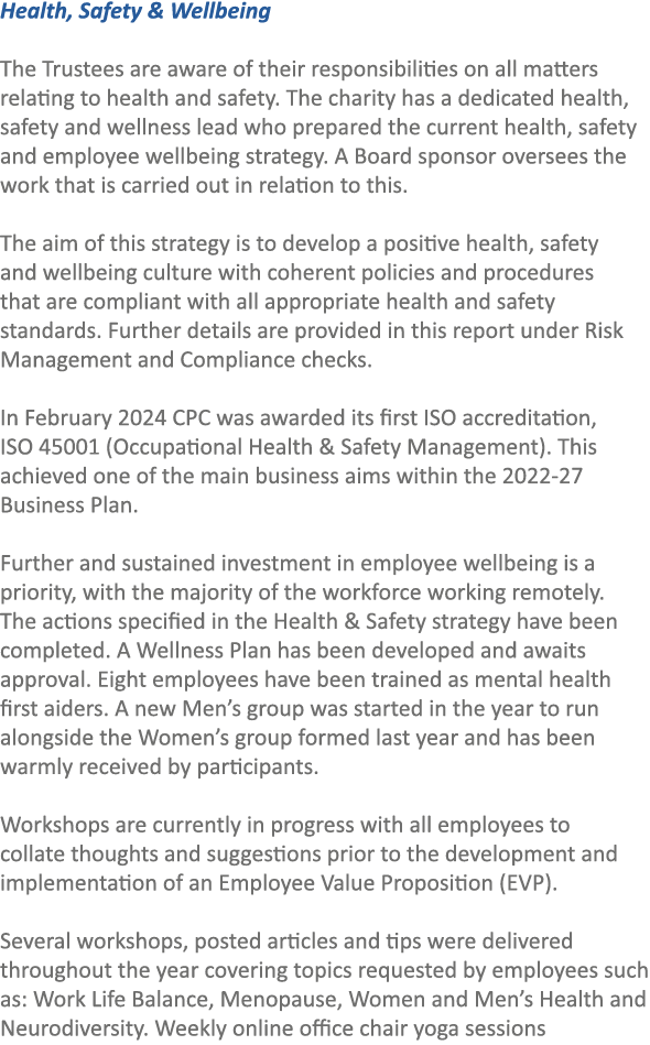Health, Safety & Wellbeing The Trustees are aware of their responsibilities on all matters relating to health and saf...