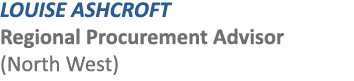 LOUISE ASHCROFT Regional Procurement Advisor (North West)