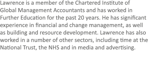 Lawrence is a member of the Chartered Institute of Global Management Accountants and has worked in Further Education ...