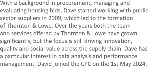 With a background in procurement, managing and evaluating housing bids, Dave started working with public sector suppl...