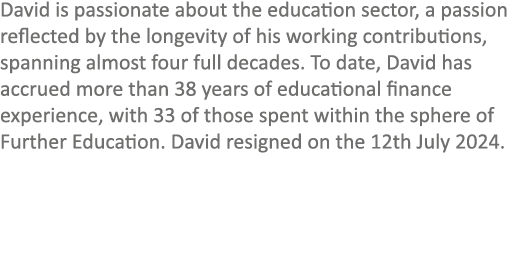 David is passionate about the education sector, a passion reflected by the longevity of his working contributions, sp...