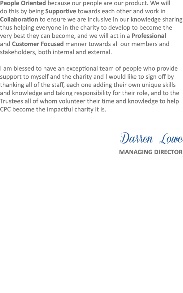 People Oriented because our people are our product. We will do this by being Supportive towards each other and work i...