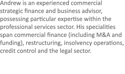 Andrew is an experienced commercial strategic finance and business advisor, possessing particular expertise within th...