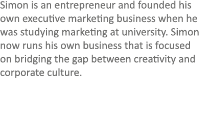 Simon is an entrepreneur and founded his own executive marketing business when he was studying marketing at universit...