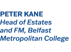 Peter Kane Head of Estates and FM, Belfast Metropolitan College
