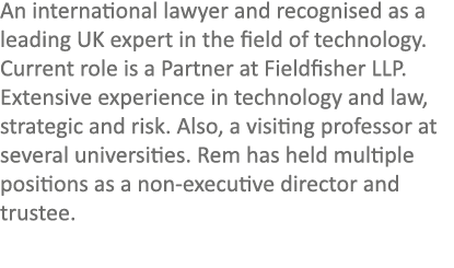 An international lawyer and recognised as a leading UK expert in the field of technology. Current role is a Partner a...