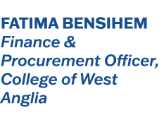 Fatima Bensihem Finance & Procurement Officer, College of West Anglia