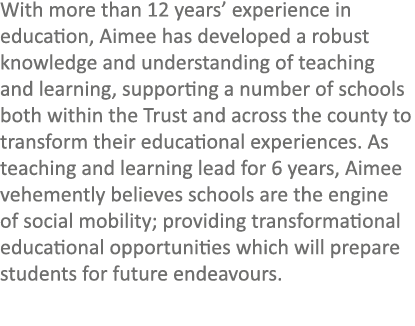 With more than 12 years’ experience in education, Aimee has developed a robust knowledge and understanding of teachin...