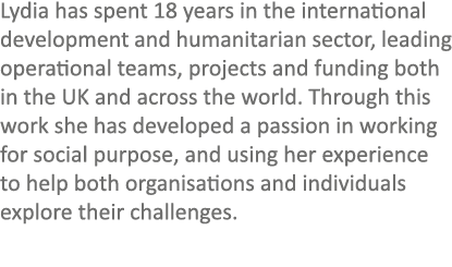 Lydia has spent 18 years in the international development and humanitarian sector, leading operational teams, project...