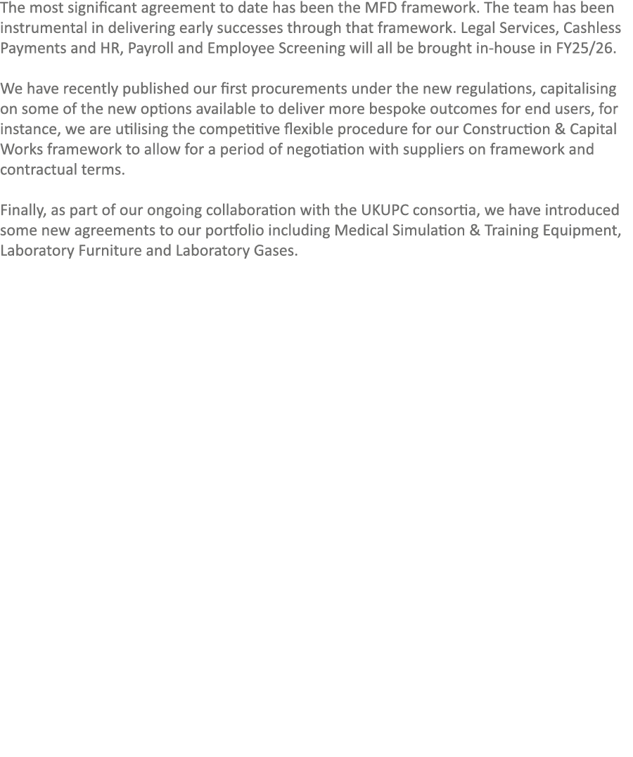 The most significant agreement to date has been the MFD framework. The team has been instrumental in delivering early...