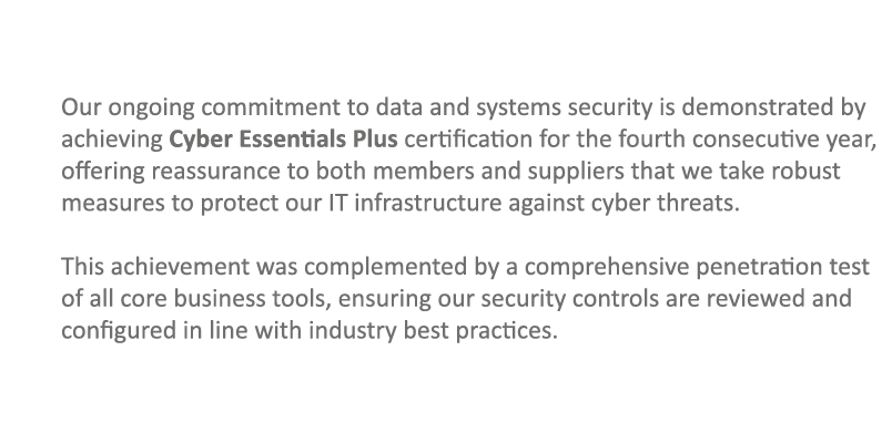 Our ongoing commitment to data and systems security is demonstrated by achieving Cyber Essentials Plus certification ...