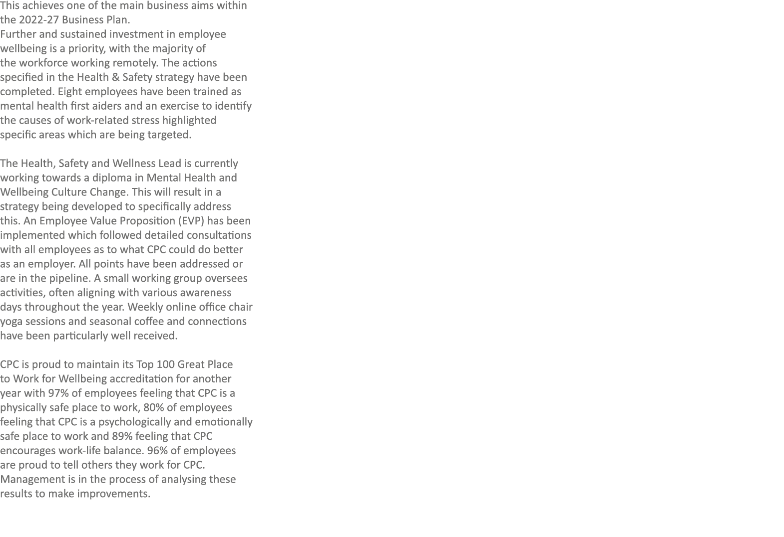 This achieves one of the main business aims within the 2022-27 Business Plan. Further and sustained investment in emp...