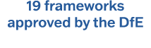 19 frameworks approved by the DfE